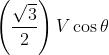 \left ( \frac{\sqrt{3}}{2} \right )V\cos \theta